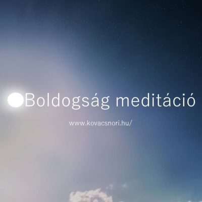 Boldogság meditáció Kovács Nóri vezetésével.