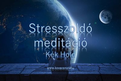 Stresszoldó - Kék Hold - meditáció Kovács Nóri vezetésével.