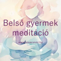 Belső gyermek meditáció Kovács Nóri vezetésével.