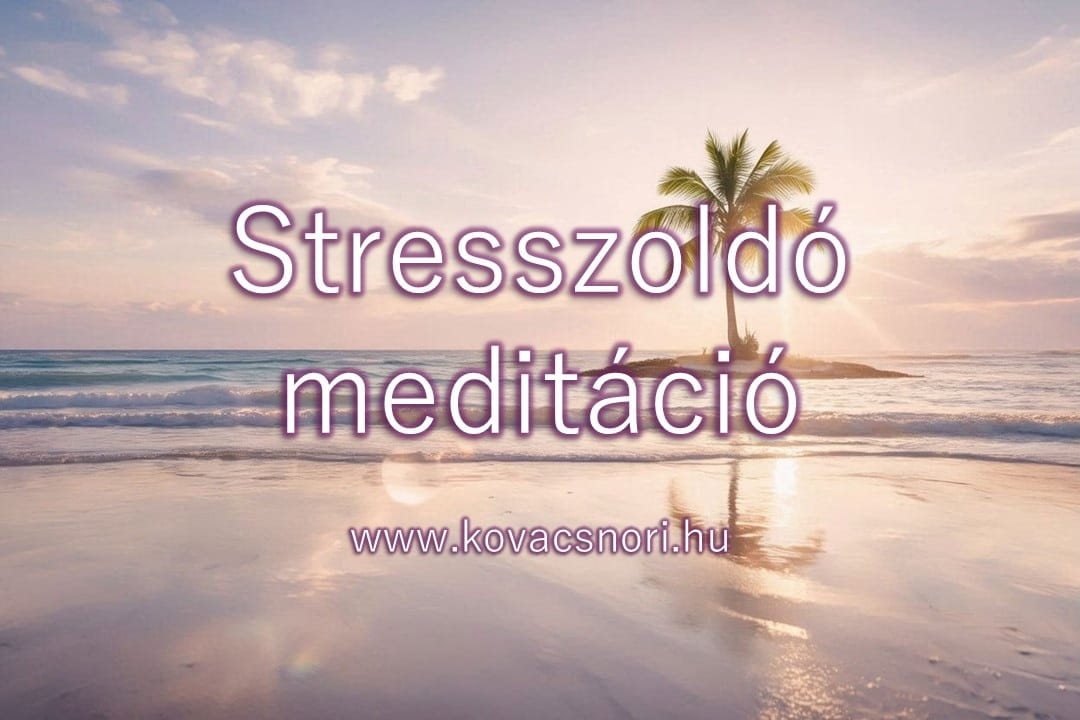 Stresszoldó meditáció Kovács Nóri vezetésével.