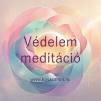Védelem meditáció Kovács Nóri vezetésével.