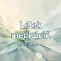 Lélek meditáció Kovács Nóri vezetésével.