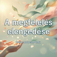 A megfelelés elengedése meditáció Kovács Nóri vezetésével.
