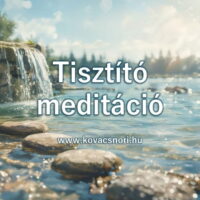 Tisztító meditáció Kovács Nóri vezetésével.