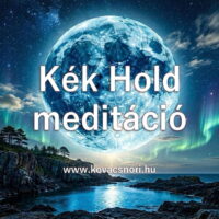 Kék Hold meditáció sorozat Kovács Nóri vezetésével.