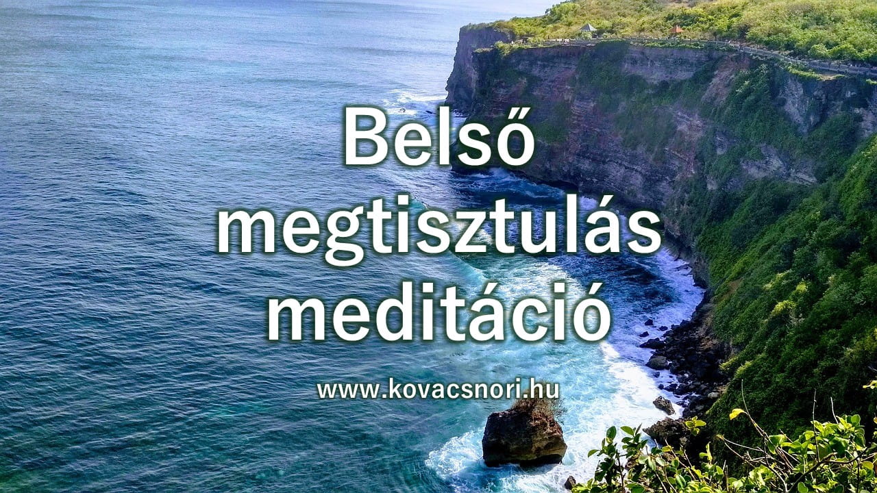 Belső megtisztulás meditáció Kovács Nóri vezetésével.